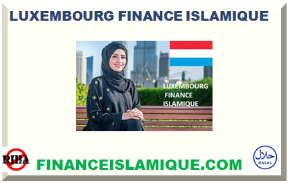 LUXEMBOURG FINANCE ISLAMIQUE