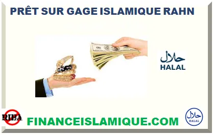PRÊT SUR GAGE ISLAMIQUE RAHN